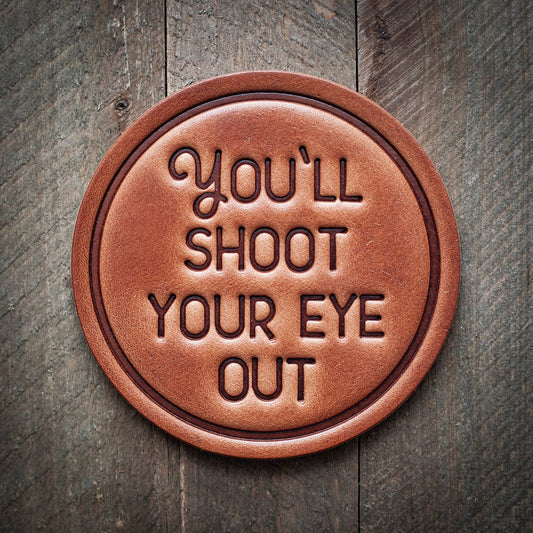 You'll Shoot Your Eye Out Leather Coaster